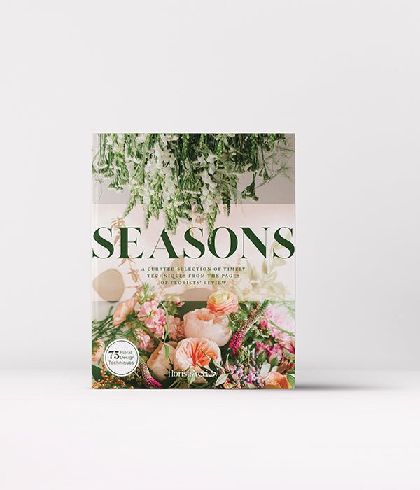 Seasons: A Curated Selection of Timely Techniques from the Pages of Florist's Review - FlowerBox